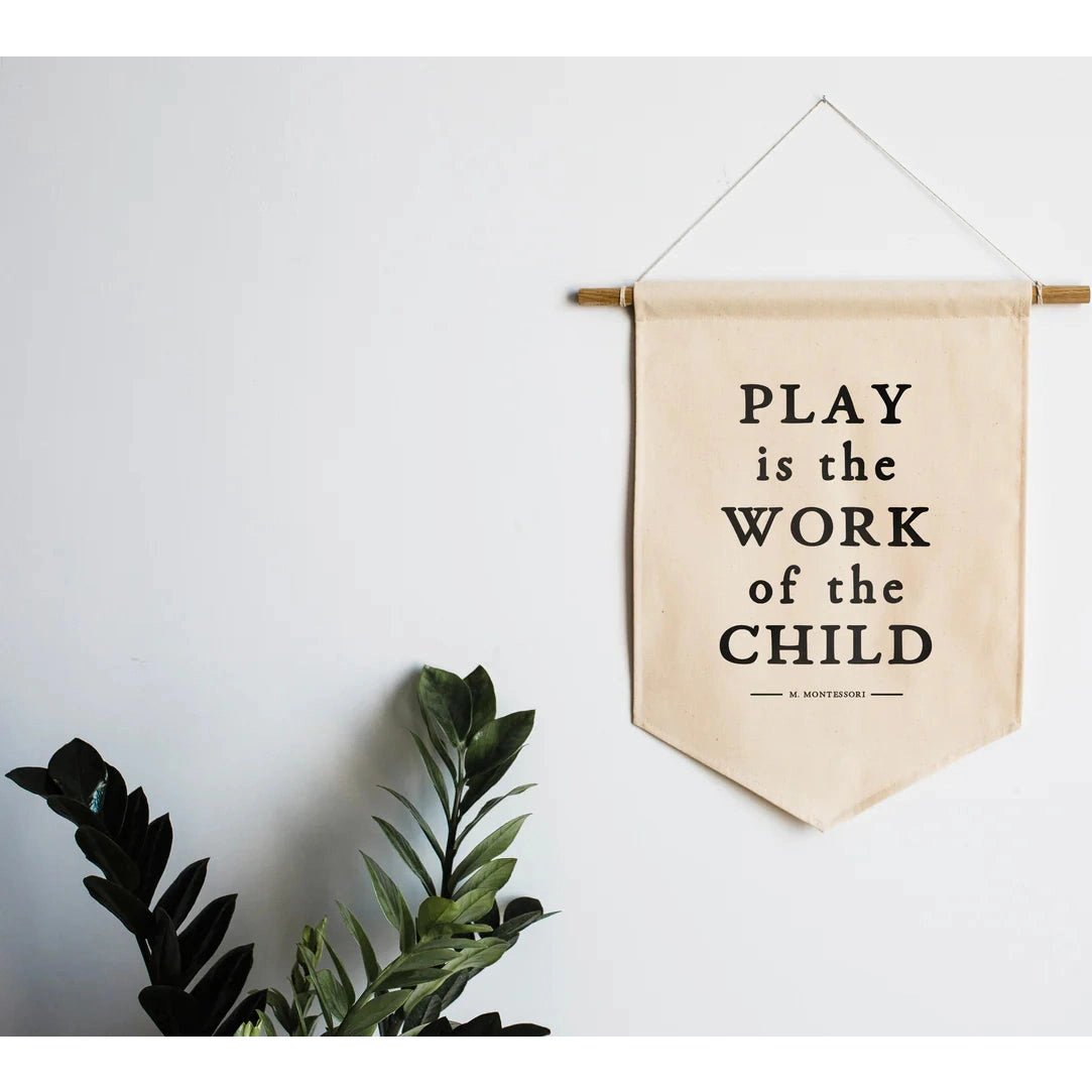 "Play Is The Work Of The Child" Montessori Canvas Banner - The Nurturing Nook