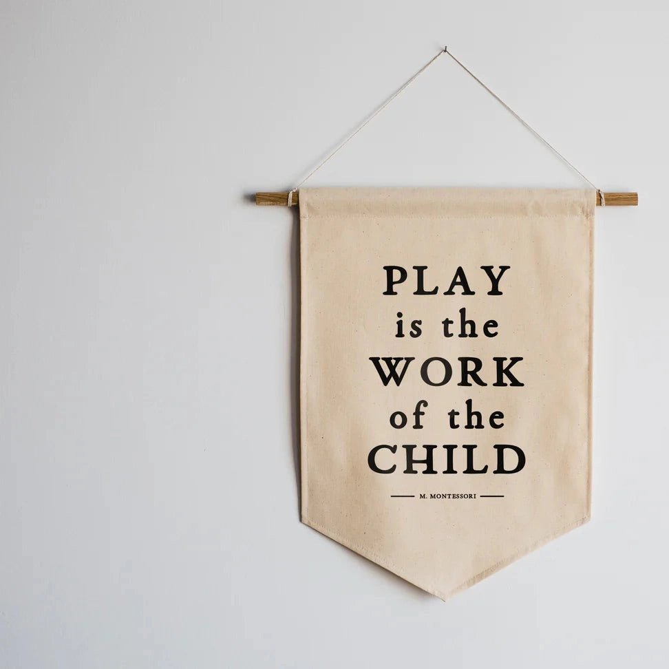 "Play Is The Work Of The Child" Montessori Canvas Banner - The Nurturing Nook